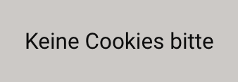 Keine Cookies bitte